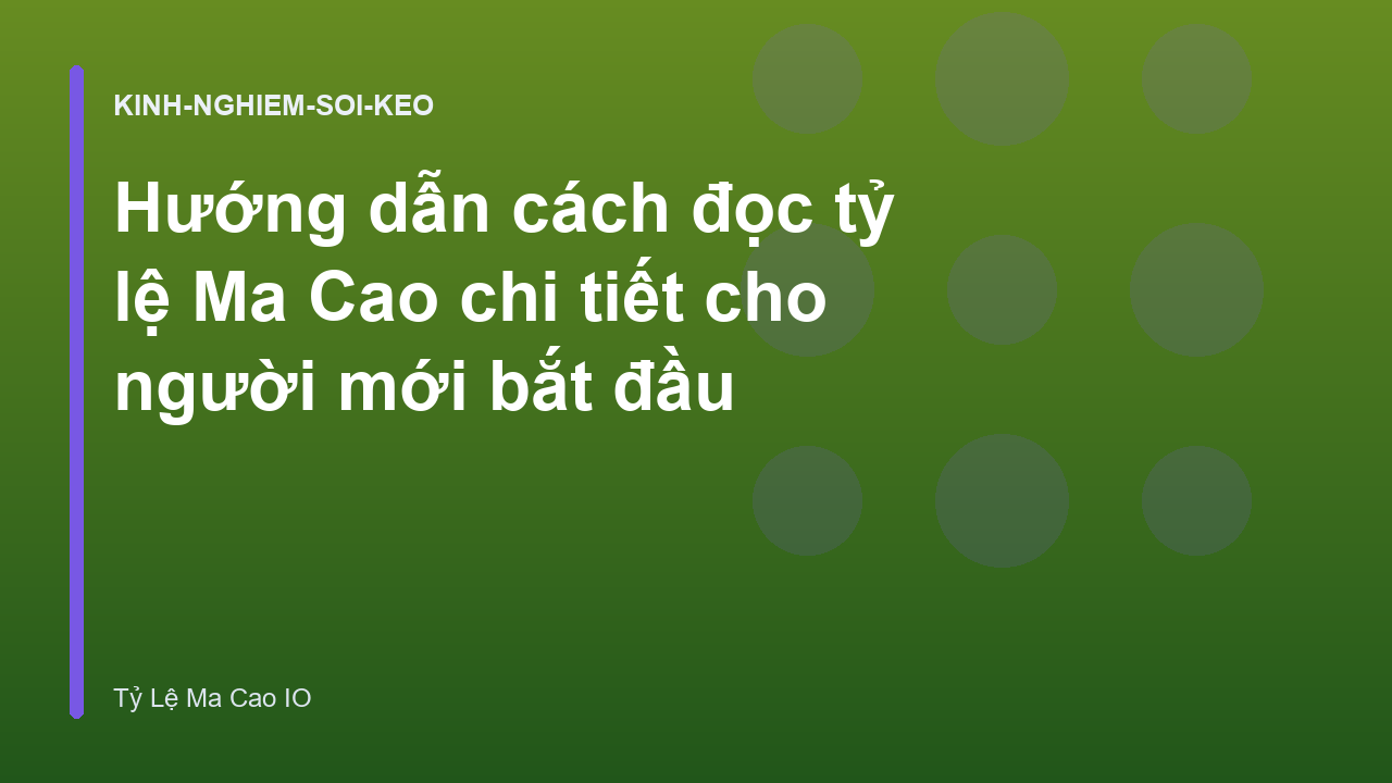 Hướng dẫn cách đọc tỷ lệ Ma Cao chi tiết cho người mới bắt đầu