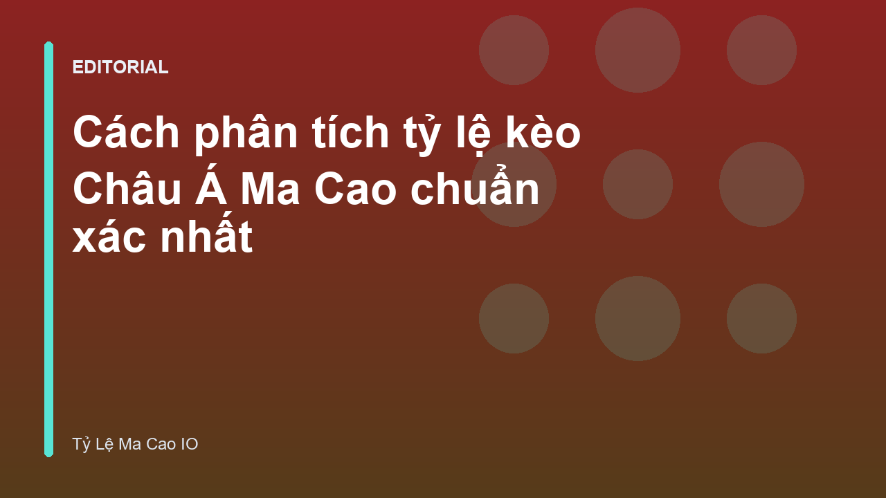 Phân tích bảng tỷ lệ kèo Châu Á Ma Cao