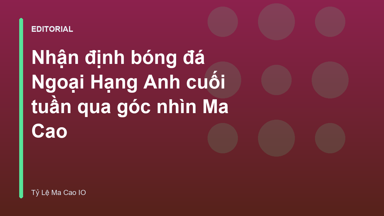 Nhận định bóng đá Ngoại Hạng Anh qua góc nhìn Ma Cao